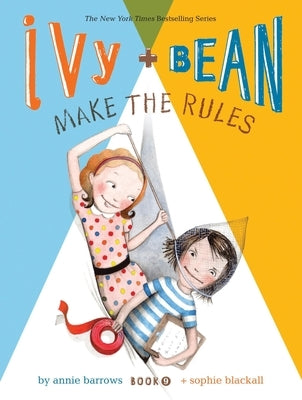 Ivy and Bean Make the Rules (Book 9): Book 9 by Barrows, Annie