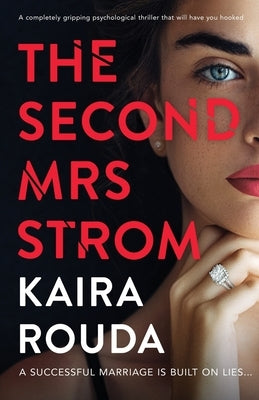 The Second Mrs Strom: A completely gripping psychological thriller that will have you hooked by Rouda, Kaira