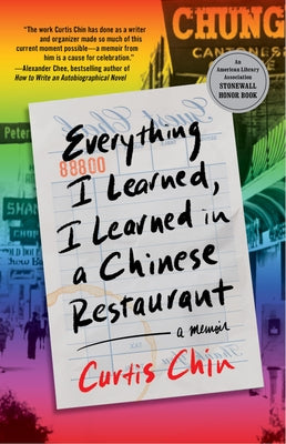 Everything I Learned, I Learned in a Chinese Restaurant: A Memoir by Chin, Curtis