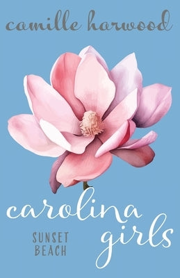 Carolina Girls: Sunset Beach by Harwood, Camille