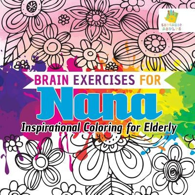 Brain Exercises for Nana Inspirational Coloring for Elderly by Educando Adults