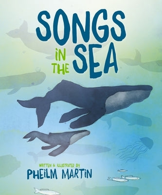 Songs in the Sea by Martin, Pheilm