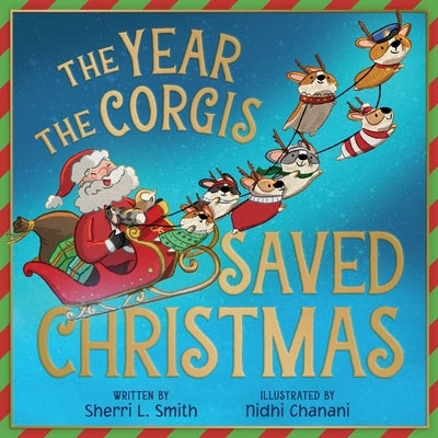 The Year the Corgis Saved Christmas by Smith, Sherri L.