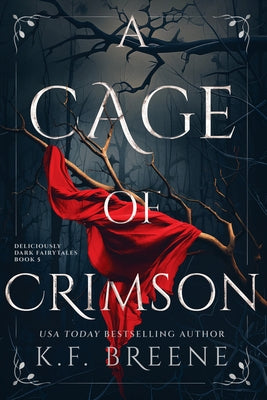 A Cage of Crimson: Deliciously Dark Fairytales, Book 5 by Breene, K. F.