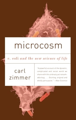 Microcosm: E. Coli and the New Science of Life by Zimmer, Carl