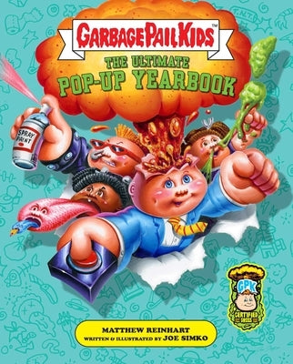 Garbage Pail Kids: The Ultimate Pop-Up Yearbook by Simko, Joe