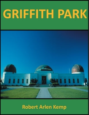 Griffith Park by Kemp, Robert Arlen