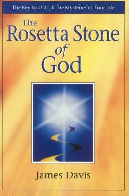 The Rosetta Stone of God by Davis, James