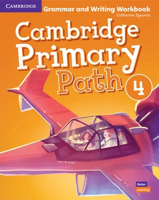 Cambridge Primary Path Level 4 Grammar and Writing Workbook by Zgouras, Catherine