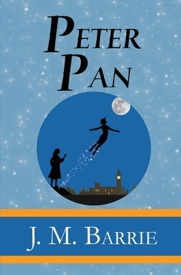 Peter Pan - the Original 1911 Classic (Illustrated) (Reader's Library Classics) by Barrie, J. M.