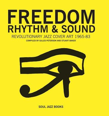 Freedom, Rhythm & Sound: Revolutionary Jazz Original Cover Art 1965-83 by Peterson, Gilles