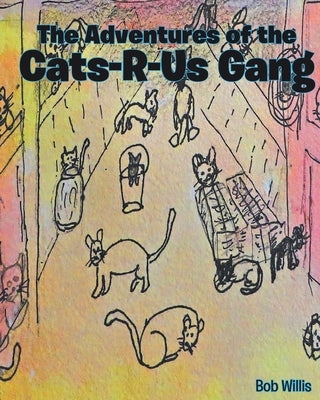 The Adventures of the Cats-R-Us-Gang by Willis, Bob