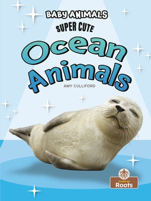 Super Cute Ocean Animals by Culliford, Amy