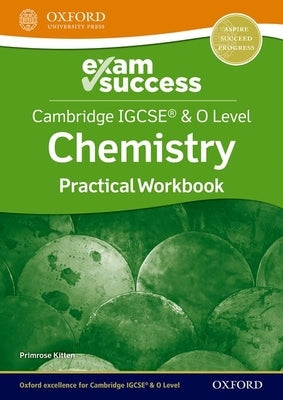 Cambridge Igcse and O Level Chemistry Exam Success: Practical Workbook by Kitten