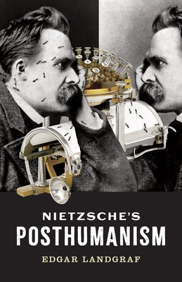 Nietzsche's Posthumanism by Landgraf, Edgar