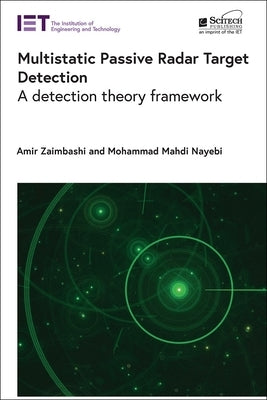 Multistatic Passive Radar Target Detection: A Detection Theory Framework by Zaimbashi, Amir