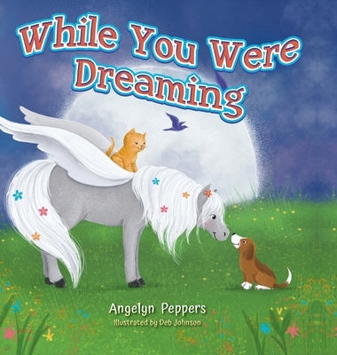 While You Were Dreaming by Peppers, Angelyn