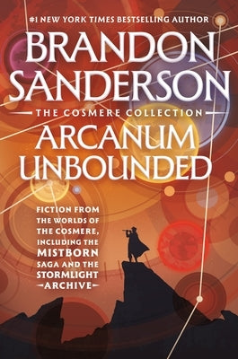 Arcanum Unbounded: The Cosmere Collection by Sanderson, Brandon