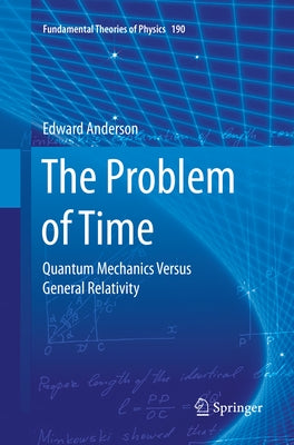 The Problem of Time: Quantum Mechanics Versus General Relativity by Anderson, Edward