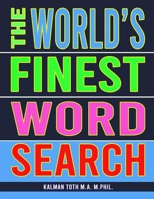 The World's Finest Word Search by Toth M. a. M. Phil, Kalman