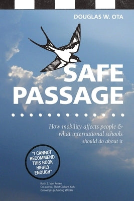 Safe Passage, how mobility affects people & what international schools should do about it by Ota, Douglas W.