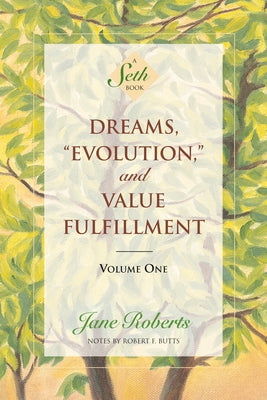 Dreams, Evolution, and Value Fulfillment, Volume One: A Seth Book by Roberts, Jane