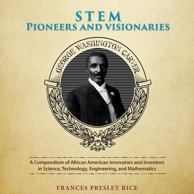 STEM Pioneers and Visionaries by Presley Rice, Francis