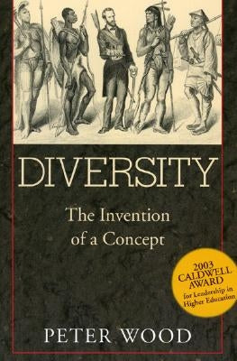 Diversity: The Invention of a Concept by Wood, Peter