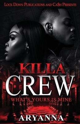 Killa Crew: What's Yours Is Mine by Aryanna