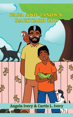 Papa and Jason's Backyard Zoo by Ivery, Angela