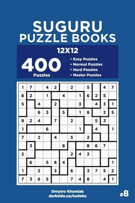 Suguru Puzzle Books - 400 Easy to Master Puzzles 12x12 (Volume 8) by Veider, Dart