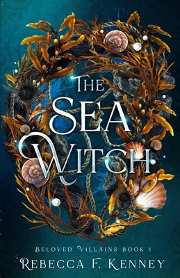 The Sea Witch: A Little Mermaid Retelling by Kenney, Rebecca F.