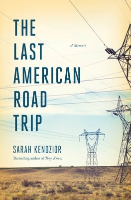 The Last American Road Trip by Kendzior, Sarah