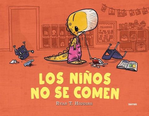 Los Niños No Se Comen / We Don't Eat Our Classmates by Higgins, Ryan T.