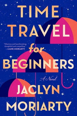 Time Travel for Beginners by Moriarty, Jaclyn