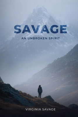 Savage, An Unbroken Spirit by Savage, Virginia