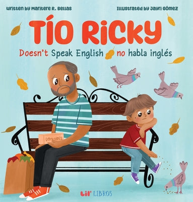 Tío Ricky Doesn't Speak English / Tío Ricky No Habla Inglés: A Bilingual English-Spanish Picture Book by Bellas, Maritere R.