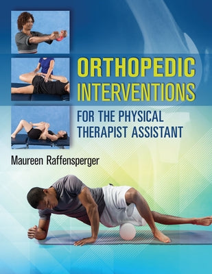 Orthopedic Interventions for the Physical Therapist Assistant by Raffensperger, Maureen