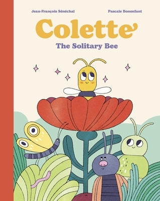 Colette: The Solitary Bee by S?n?chal, Jean-Fran?ois