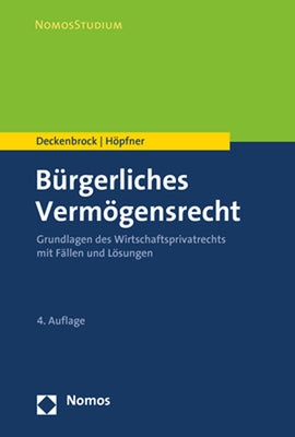 Burgerliches Vermogensrecht: Grundlagen Des Wirtschaftsprivatrechts Mit Fallen Und Losungen by Deckenbrock, Christian