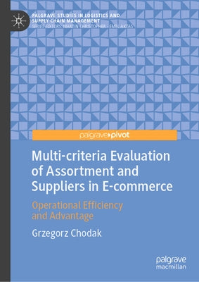 Multi-Criteria Evaluation of Assortment and Suppliers in E-Commerce: Operational Efficiency and Advantage by Chodak, Grzegorz