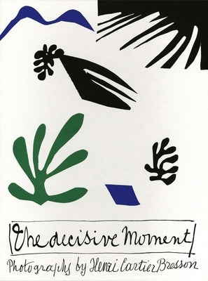 Henri Cartier-Bresson: The Decisive Moment by Cartier-Bresson, Henri