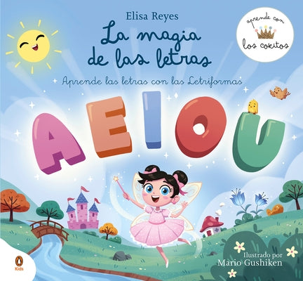 La Magia de Las Letras / The Magic of Letters by Reyes, Elisa