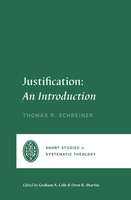 Justification: An Introduction by Schreiner, Thomas R.