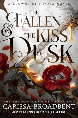 The Fallen & the Kiss of Dusk: The Shadowborn Duet, Book Two by Broadbent, Carissa