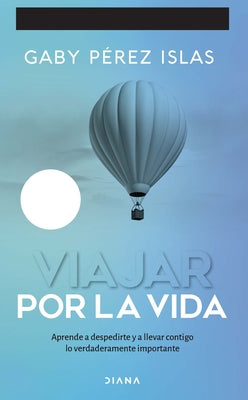Viajar Por La Vida. 10 Aniversario / Journey Through Life. 10th Anniversary by PÃ©rez Islas, Gaby