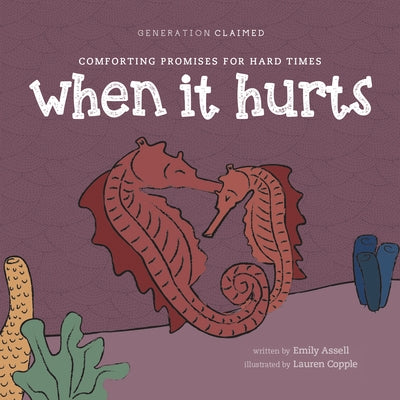 When It Hurts: Comforting Promises for Hard Times by Assell, Emily