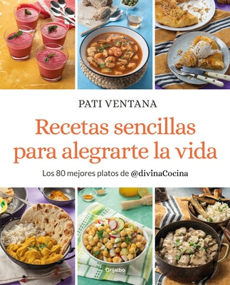 Recetas Sencillas Para Alegrarte La Vida / Easy Recipes to Make Your Life Happie R by Ventana, Pati