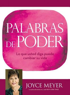 Palabras de Poder: Lo Que Usted Diga Puede Cambiar Su Vida by Meyer, Joyce