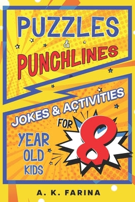 Puzzles & Punchlines: Jokes & Activities for 8 Year Old Kids by Farina, A. K.